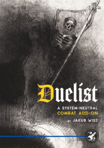 The cover of "Duelist, a system neutral combat add-on" by Jakub Wisz
The cover is in black and white, with a skeleton wielding a two-handed sword. The only other colors are blue and yellow.